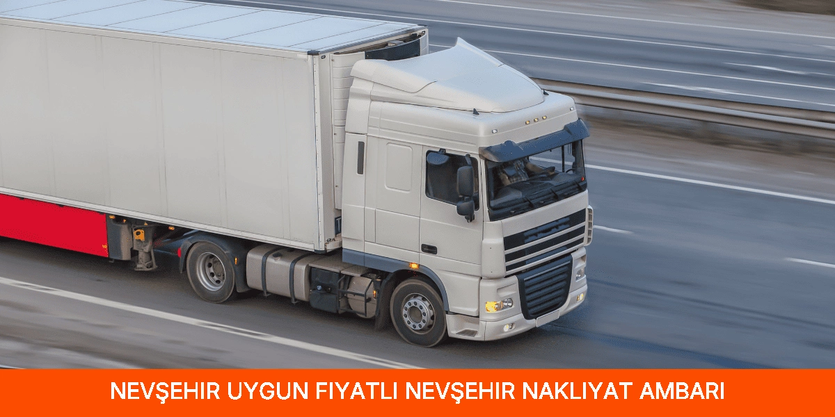 Uygun Fiyatlı Nevşehir Nakliyat Ambarı